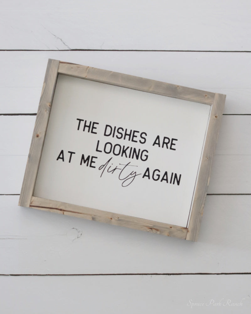 The Dishes Are Looking At Me Wood Sign White
