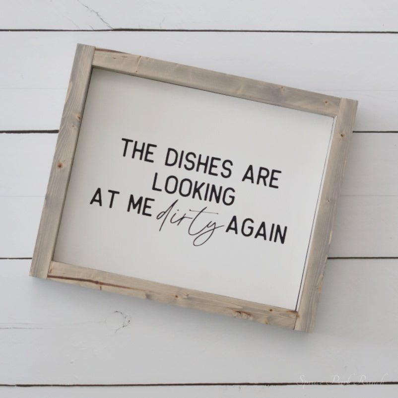 The Dishes Are Looking At Me Wood Sign White