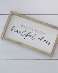 Welcome to Our Beautiful Chaos Wood Sign