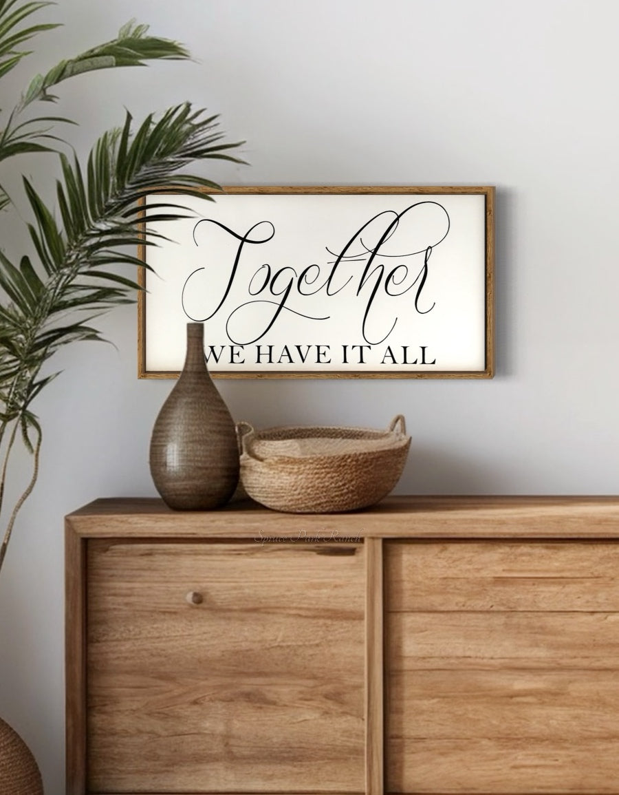 Together We Have It All Wood Sign