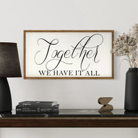 Together We Have It All Wood Sign