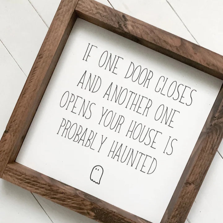 Your House Is Probably Haunted Wood Sign