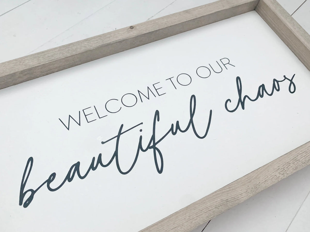 Welcome to Our Beautiful Chaos Wood Sign