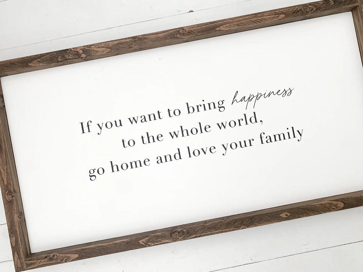 If You Want To Bring Happiness Wood Sign