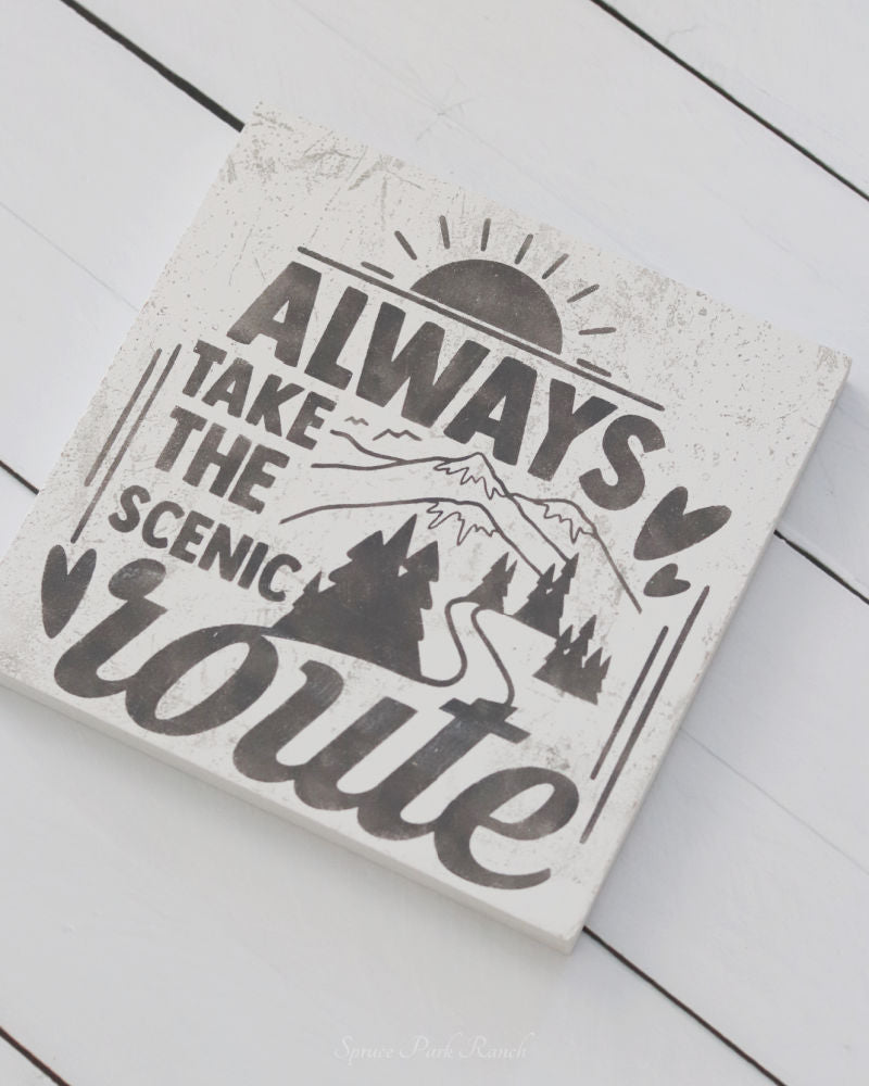 Always Take the Scenic Route Plaque Sign