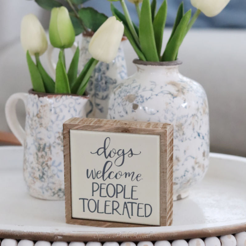 Dogs Welcome People Tolerated Mini Sign