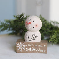 Life Needs More Snow Days Snowman