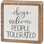 Dogs Welcome People Tolerated Mini Sign
