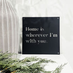 Black Metal Sign Home Is Wherever I'm With You